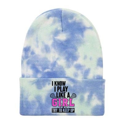 I Know I Play Like a Girl Try to Keep Up Lacrosse Tie Dye 12in Knit Beanie