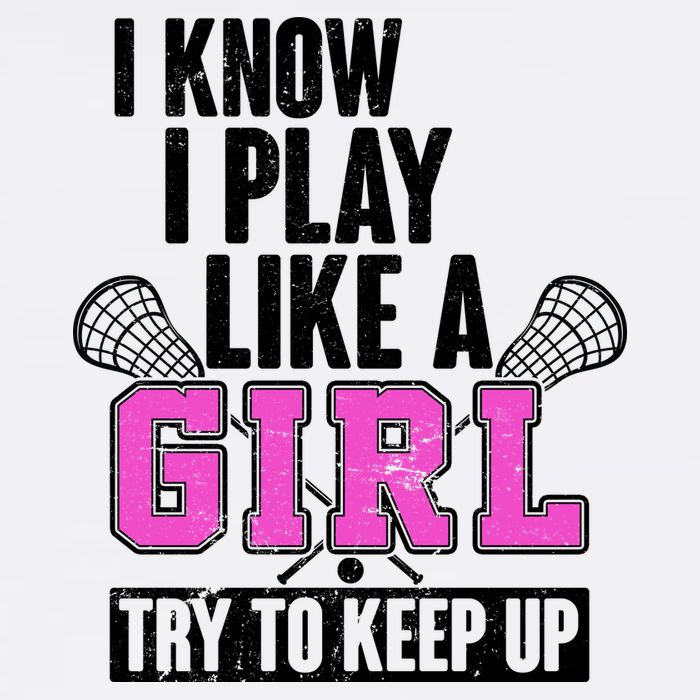 I Know I Play Like a Girl Try to Keep Up Lacrosse Garment-Dyed Sweatshirt