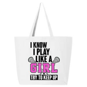 I Know I Play Like a Girl Try to Keep Up Lacrosse 25L Jumbo Tote