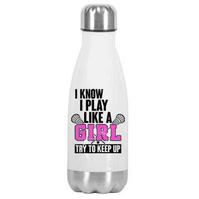 I Know I Play Like a Girl Try to Keep Up Lacrosse Stainless Steel Insulated Water Bottle