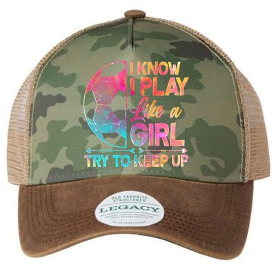 I Know I Play Like A Girl Try To Keep Up Soccer Legacy Tie Dye Trucker Hat