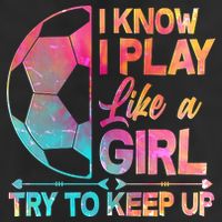 I Know I Play Like A Girl Try To Keep Up Soccer 7 Panel Mesh Trucker Snapback Hat