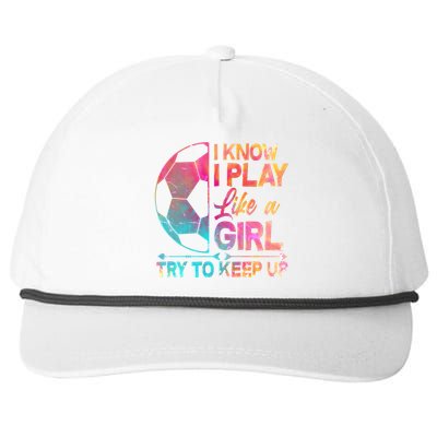 I Know I Play Like A Girl Try To Keep Up Soccer Snapback Five-Panel Rope Hat