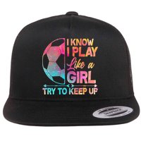 I Know I Play Like A Girl Try To Keep Up Soccer Flat Bill Trucker Hat