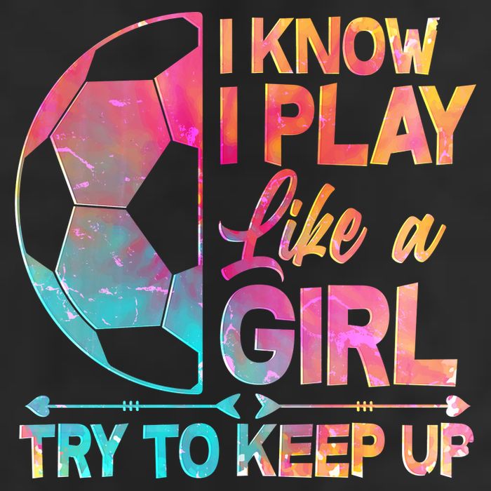 I Know I Play Like A Girl Try To Keep Up Soccer Golf Towel
