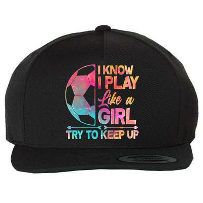 I Know I Play Like A Girl Try To Keep Up Soccer Wool Snapback Cap