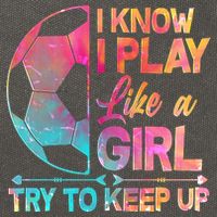 I Know I Play Like A Girl Try To Keep Up Soccer Cotton Canvas Backpack