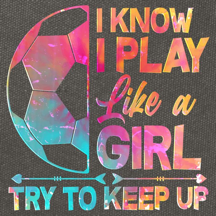 I Know I Play Like A Girl Try To Keep Up Soccer Cotton Canvas Backpack