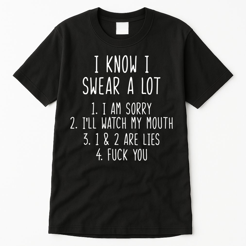 I Know I Swear A Lot Tall T-Shirt