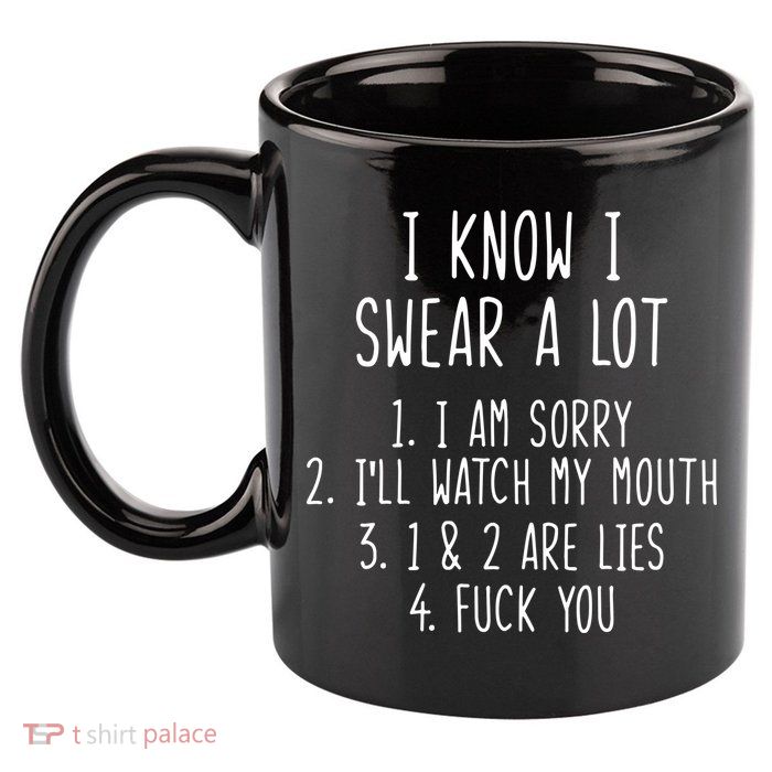 I Know I Swear A Lot 11oz C Handle Ceramic Mug