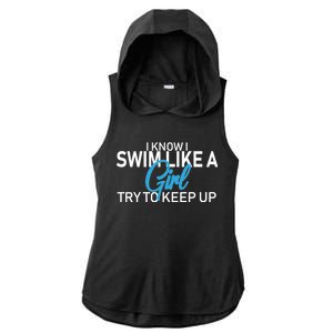 I Know I Swim Like A Girl Try To Keep Up Ladies PosiCharge Tri-Blend Wicking Draft Hoodie Tank