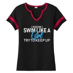 I Know I Swim Like A Girl Try To Keep Up Ladies Halftime Notch Neck Tee