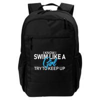 I Know I Swim Like A Girl Try To Keep Up Backpack