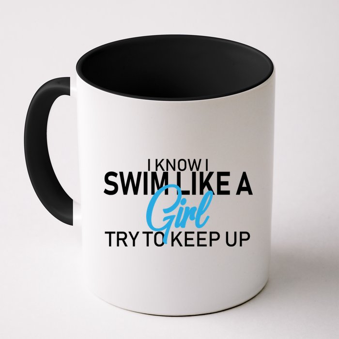 I Know I Swim Like A Girl Try To Keep Up Mug