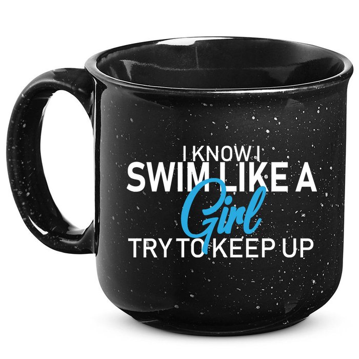 I Know I Swim Like A Girl Try To Keep Up 15oz Campfire Ceramic Mug