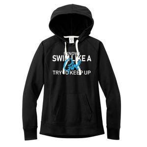 I Know I Swim Like A Girl Try To Keep Up Women's Fleece Hoodie