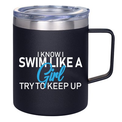 I Know I Swim Like A Girl Try To Keep Up 12oz Stainless Steel Coffee Mug