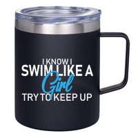 I Know I Swim Like A Girl Try To Keep Up 12oz Stainless Steel Coffee Mug