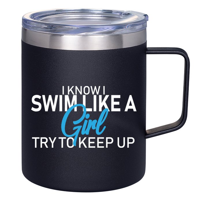 I Know I Swim Like A Girl Try To Keep Up 12oz Stainless Steel Coffee Mug