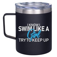 I Know I Swim Like A Girl Try To Keep Up 12oz Stainless Steel Coffee Mug