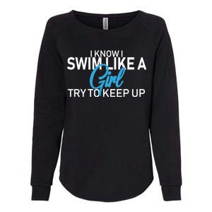 I Know I Swim Like A Girl Try To Keep Up Womens California Wash Sweatshirt