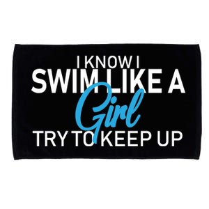 I Know I Swim Like A Girl Try To Keep Up Microfiber Hand Towel