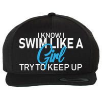 I Know I Swim Like A Girl Try To Keep Up Wool Snapback Cap