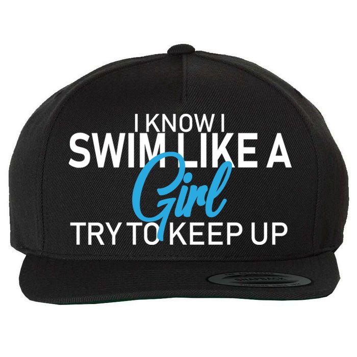 I Know I Swim Like A Girl Try To Keep Up Wool Snapback Cap