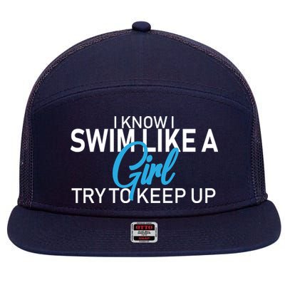 I Know I Swim Like A Girl Try To Keep Up 7 Panel Mesh Trucker Snapback Hat