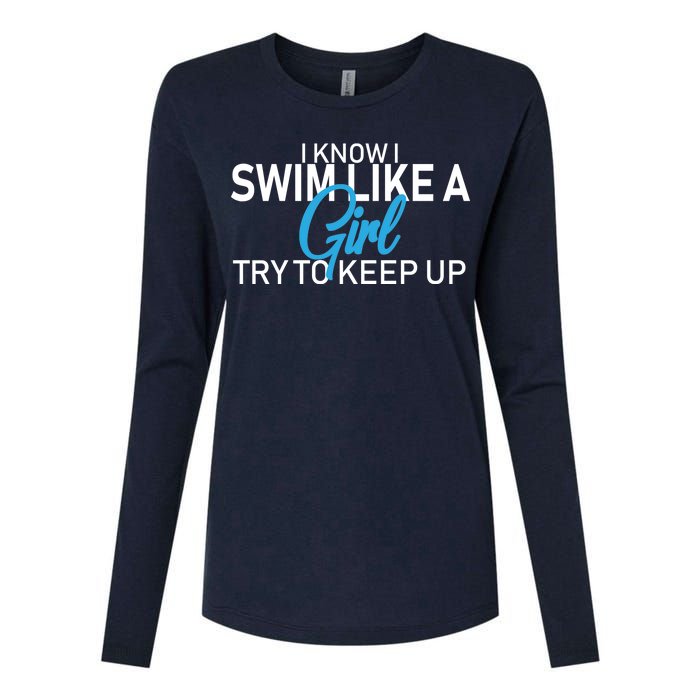 I Know I Swim Like A Girl Try To Keep Up Womens Cotton Relaxed Long Sleeve T-Shirt