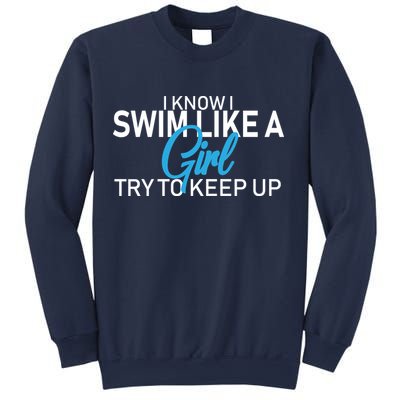 I Know I Swim Like A Girl Try To Keep Up Sweatshirt