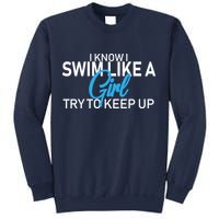 I Know I Swim Like A Girl Try To Keep Up Sweatshirt