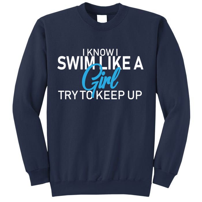 I Know I Swim Like A Girl Try To Keep Up Sweatshirt