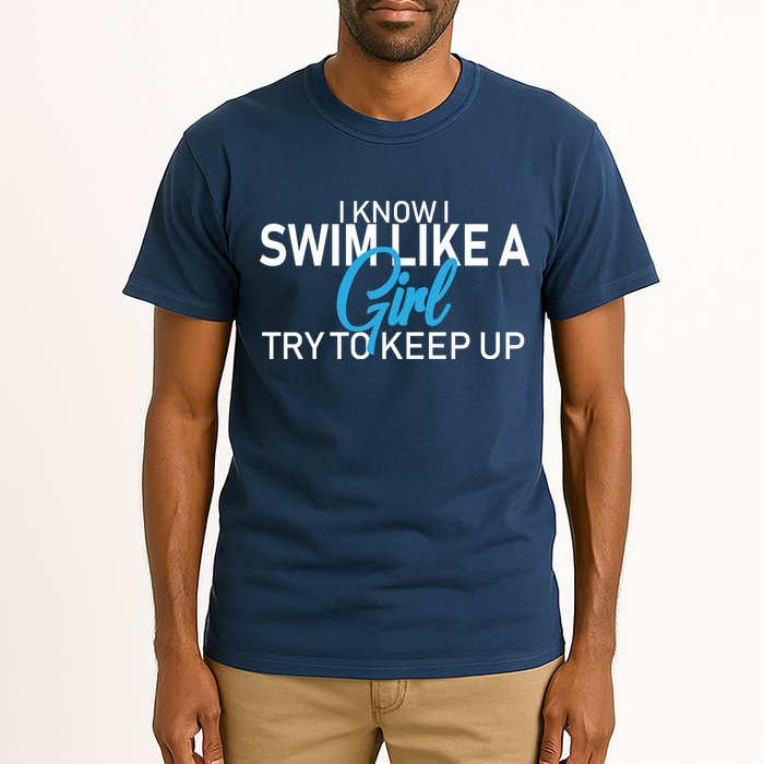 I Know I Swim Like A Girl Try To Keep Up Tall T-Shirt