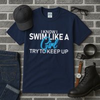I Know I Swim Like A Girl Try To Keep Up Tall T-Shirt