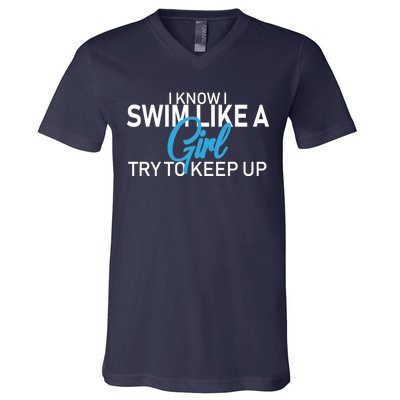 I Know I Swim Like A Girl Try To Keep Up V-Neck T-Shirt