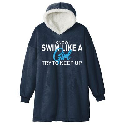 I Know I Swim Like A Girl Try To Keep Up Hooded Wearable Blanket