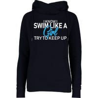 I Know I Swim Like A Girl Try To Keep Up Womens Funnel Neck Pullover Hood