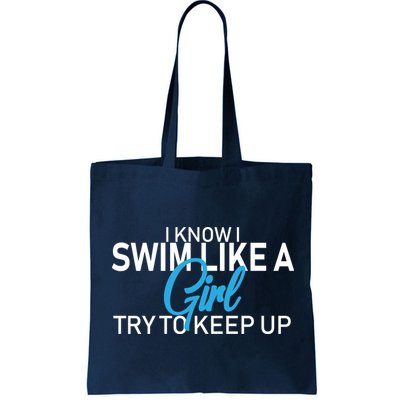 I Know I Swim Like A Girl Try To Keep Up Bag