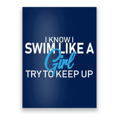 I Know I Swim Like A Girl Try To Keep Up Poster
