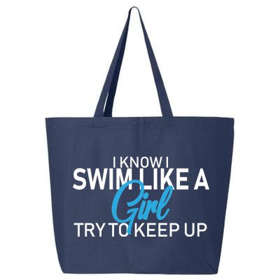 I Know I Swim Like A Girl Try To Keep Up 25L Jumbo Tote