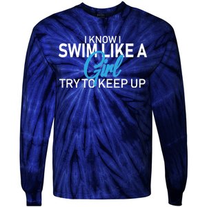 I Know I Swim Like A Girl Try To Keep Up Tie-Dye Long Sleeve Shirt