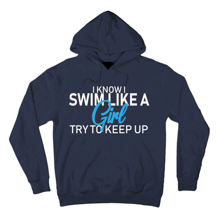 I Know I Swim Like A Girl Try To Keep Up Tall Hoodie