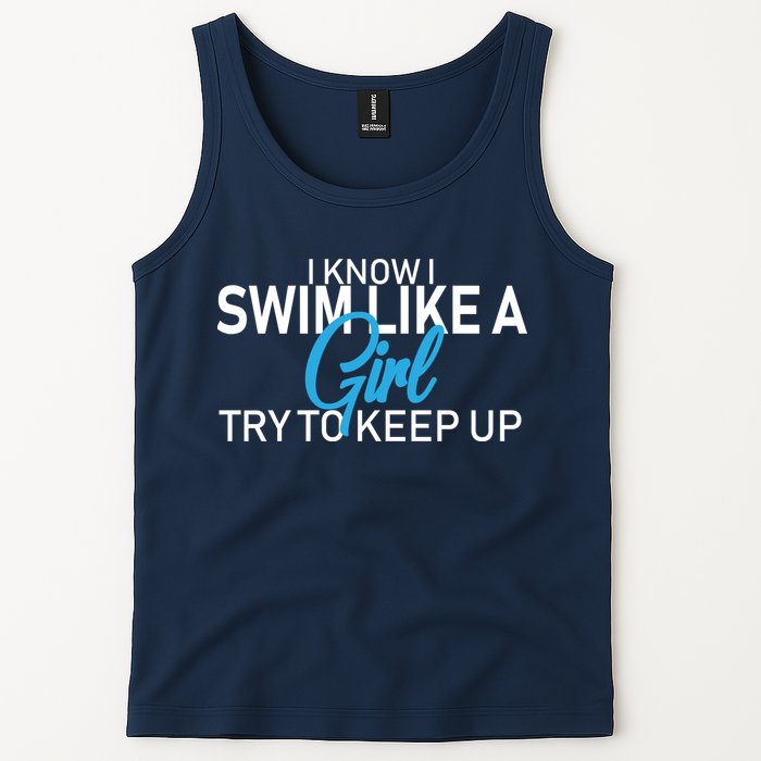 I Know I Swim Like A Girl Try To Keep Up Tank Top