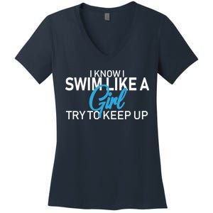 I Know I Swim Like A Girl Try To Keep Up Women's V-Neck T-Shirt