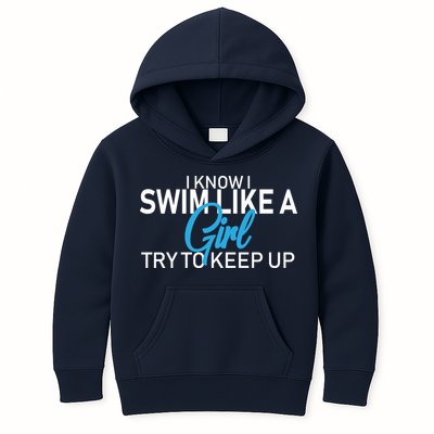 I Know I Swim Like A Girl Try To Keep Up Kids Hoodie