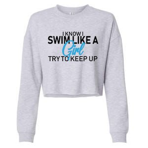 I Know I Swim Like A Girl Try To Keep Up Cropped Pullover Crew