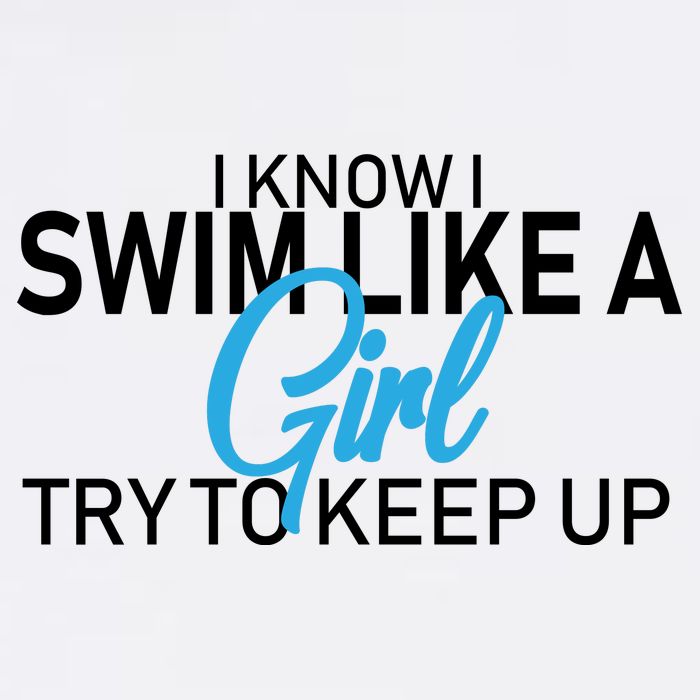 I Know I Swim Like A Girl Try To Keep Up Garment-Dyed Sweatshirt