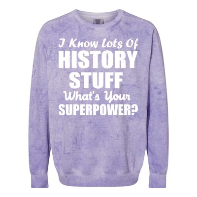 I Know Lots Of History What's Your Superpower Colorblast Crewneck Sweatshirt