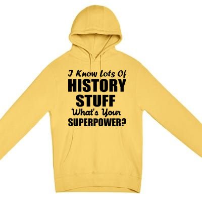 I Know Lots Of History What's Your Superpower Premium Pullover Hoodie